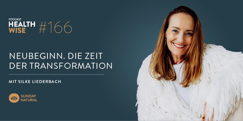 Informationen zur Podcastfolge Nr. 166 Neubeginn. Die Zeit der Transformation. Mit Silke Liederbach