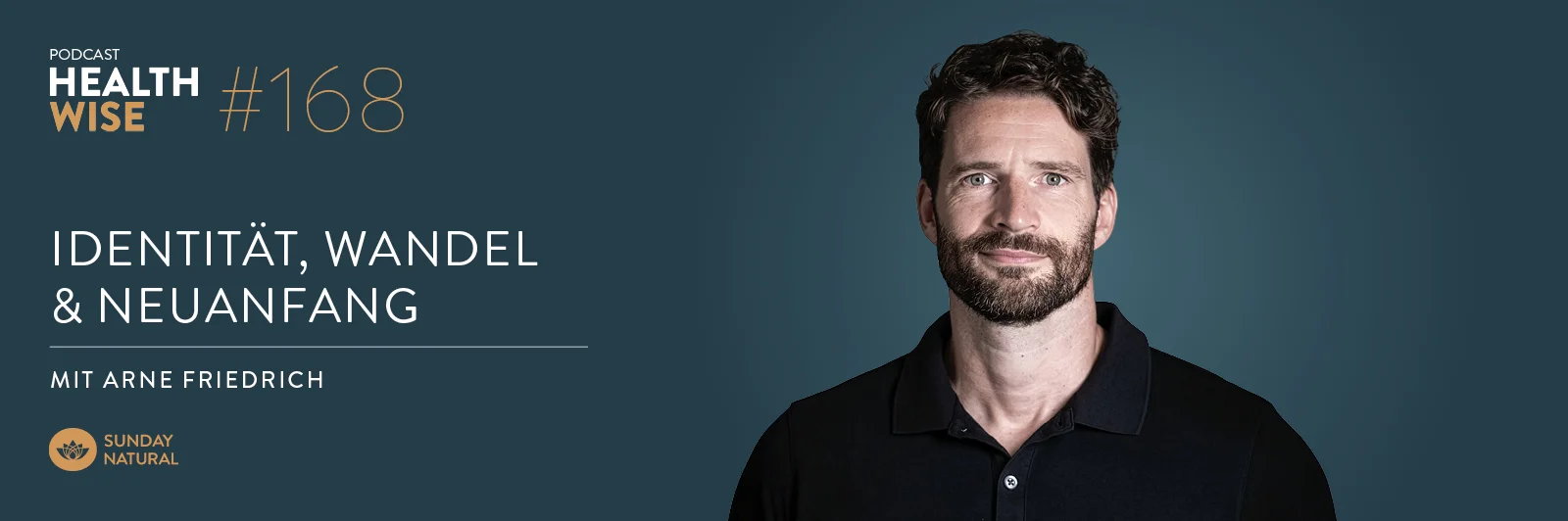 Podcastfolge 168 + Identität, Wandel & Neuanfang. Mit Arne Friedrich Podcastfolge 168 + Identität, Wandel & Neuanfang. Mit Arne Friedrich