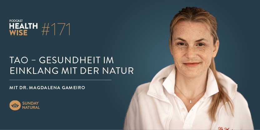 Informationen zur Podcastfolge Nr. 171 TAO &ndash; Gesundheit im Einklang mit der Natur. Mit Dr. Magdalena Gameiro
