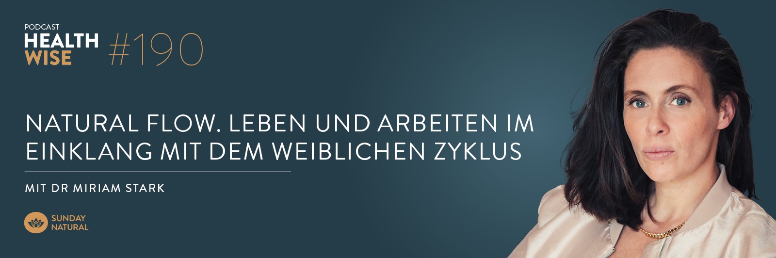Informationen zur Podcastfolge Nr. 190 Natural Flow. Leben und Arbeiten im Einklang mit deinem Zyklus. Mit Dr. Miriam Stark