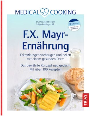 Medical Cooking: F.X. Mayr-Ern&auml;hrung