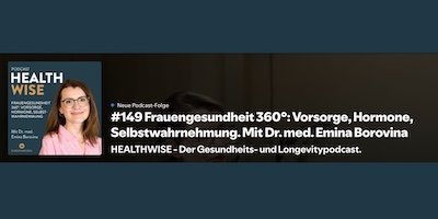 Informationen zur Podcastfolge Nr. 149 Frauengesundheit 360&deg;: Vorsorge, Hormone, Selbstwahrnehmung. Mit Dr. med. Emina Borovina